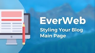 Formatting & Styling EverWeb’s Blog Main Page