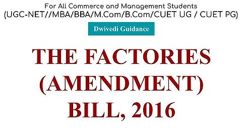 The Factories (Amendments) Bill 2016, The Factories Act 1948, The Factories Act 1948 labour law,