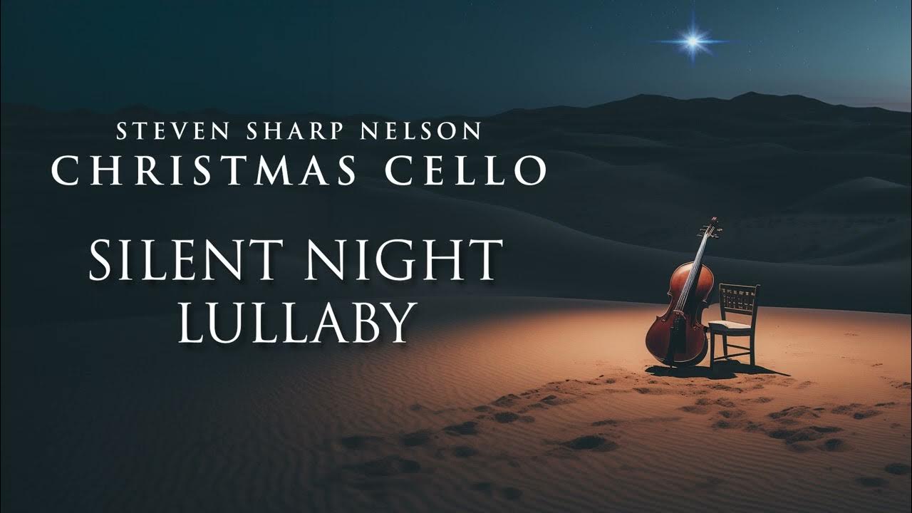 Silent Night Lullaby (Steven Sharp Nelson/Christmas Cello) The Piano Guys Silent Night Lullaby (Steven Sharp Nelson/Christmas Cello) The Piano Guys