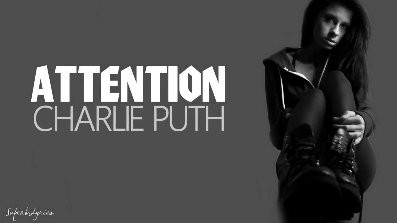 Текст песни внимание. Charlie Puth attention Lyrics. Charlie Puth attention девушка. Attention песня. Attention текст.