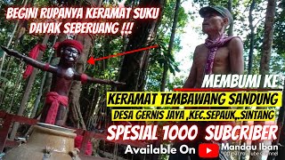 KERAMAT TEMBAWANG SANDUNG ‼️ SPESIAL 1000 SUBSCRIBER || MEMBUMI BERSAMA PANGLIMA JILAH ‼️