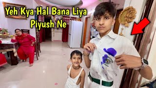 Yeh Kya Hal Bana Liya Piyush Ne || Sourav Joshi vlogs ||