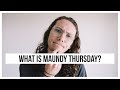 What is Maundy Thursday and What Can We Learn from it?