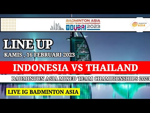 LINE UP INDONESIA VS THAILAND | BADMINTON ASIA MIXED TEAM CHAMPIONSHIPS 2023