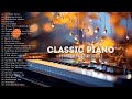 The Best of Classical Piano Music ~ Soft Romantic Melodies for Love