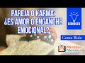 PAREJA o KARMA: ¿Es Amor o Enganche emocional?, por Gema Ruíz