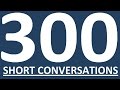 300 SHORT ENGLISH CONVERSATIONS. Learn English speaking easily and fluently. English conversation