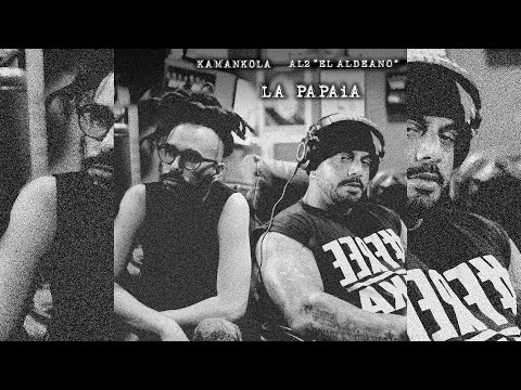 Kamankola & @al2elaldeano - “LA PAPAiA”