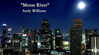 Moon River (Lyrics) - Andy Williams Moon River (Lyrics) - Andy Williams