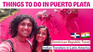Things to Do in Puerto Plata | Dominican Republic Travel | Indian Couple in Latin America