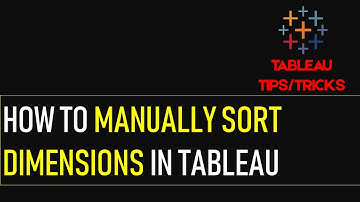 How to Manually Sort Dimensions in Tableau?