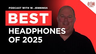 Best Wireless Headphones & Earbuds of 2025 | eCoustics Podcast