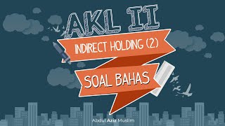 Soal Latihan Akuntansi Keuangan Lanjutan 2 - Indirect Holding - Father-Son-Grandson
