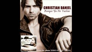 Video thumbnail of "Christian Daniel - Aunque Ya No Vuelvas (Audio)"