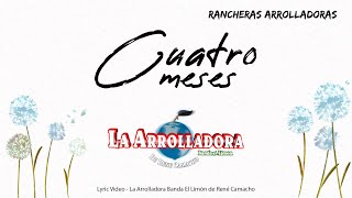 Miniatura del video "Cuatro Meses - La Arrolladora Banda El Limón de René Camacho (Lyric Video)"