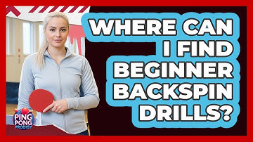 Where Can I Find Beginner Backspin Drills?