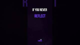 If You Never Reflect, You Never Improve #MHG #shorts