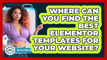 Where Can You Find The Best Elementor Templates For Your Website? - WP Solutions Guru