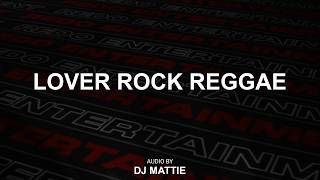 Lovers Rock Reggae Mix - Dj Mattie