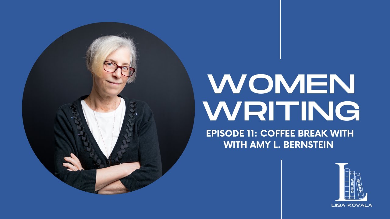Women Writing Episode 11: Coffee Break with  Amy L.  Bernstein