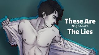 THESE ARE THE LIES | Nightcore ~Request~