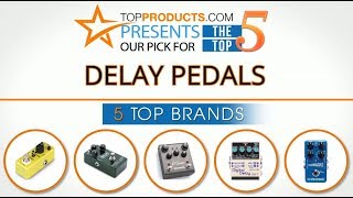 Best Delay Pedal Reviews – How to Choose the Best Delay Pedal