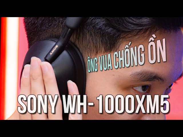 Tai nghe Sony WH-1000XM5, ông vua chống ồn có lung lay sau 2 năm ?