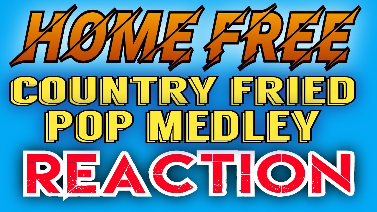 Home Free Country Fried Pop Medley REACTION YouTube