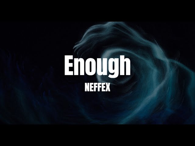 NEFFEX - Enough (Lyrics Video) class=