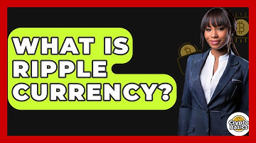 What Is Ripple Currency? - CryptoBasics360.com