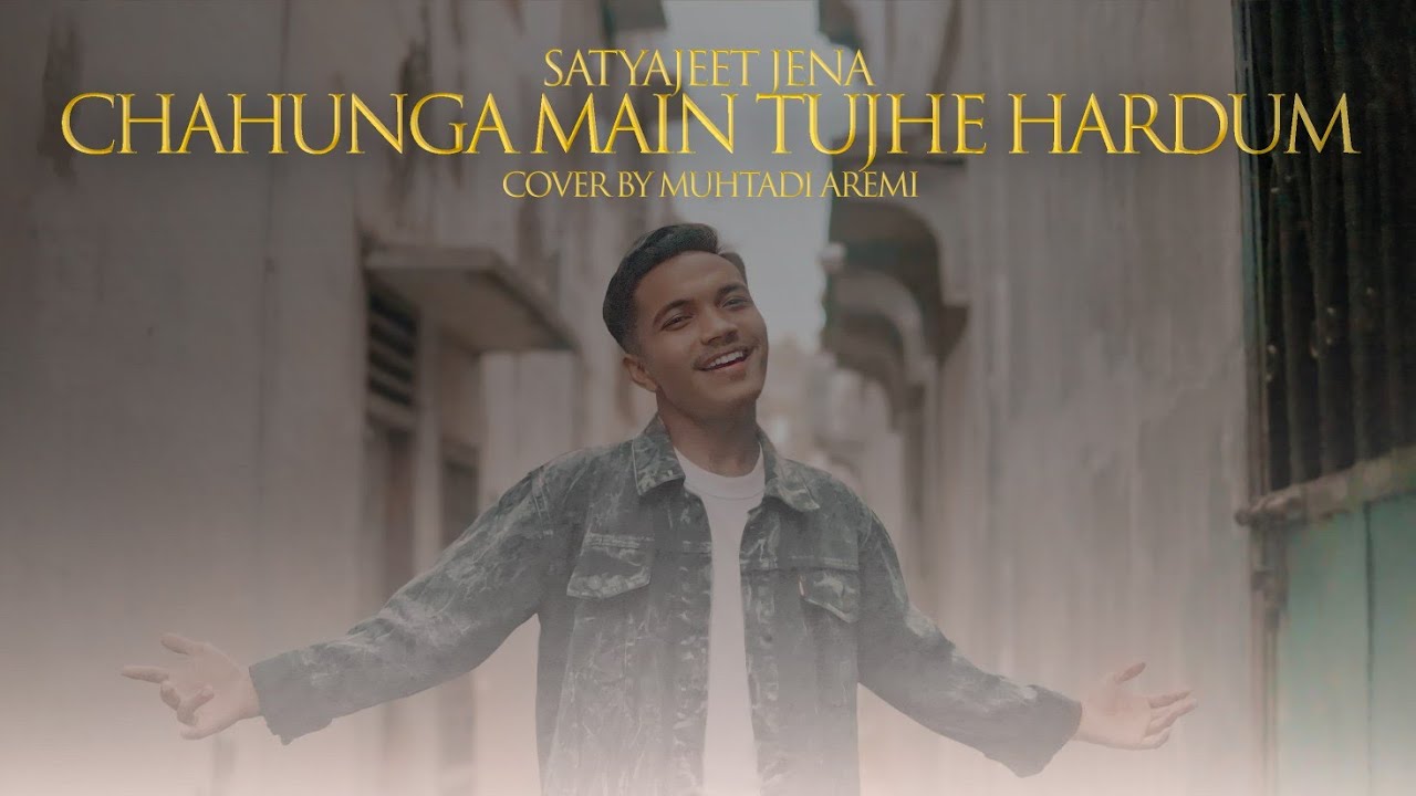 Chahunga Main Tujhe Hardum - Satyajeet Jena || Muhtadi Aremi (Cover ...