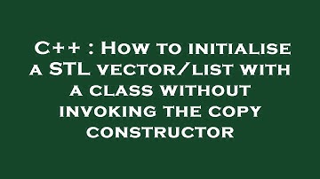 C++ : How to initialise a STL vector/list with a class without invoking the copy constructor