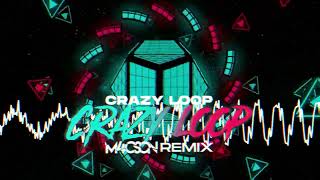 Crazy Loop - Crazy Loop ( M4CSON REMIX )