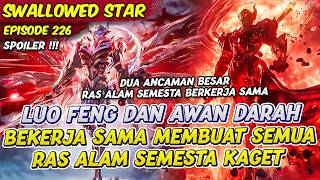 LUO FENG KOMBO MAUT MASTER AWAN DARAH | SWALLOWED STAR | EPS 226