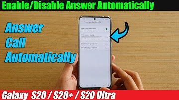 Galaxy S20/S20+: How to Enable/Disable Answer Automatically
