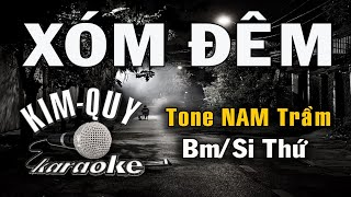 Video thumbnail of "XÓM ĐÊM - KARAOKE - Tone NAM Trầm ( Bm/Si Thứ )"