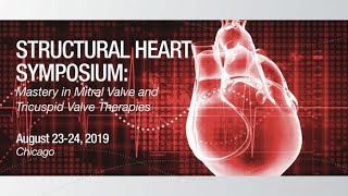 Structural Heart Symposium: Mastery in Mitral Valve and Tricuspid Valve Therapies, Aug. 23-24, 2019