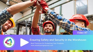 Ensuring Safety and Security in the Warehouse: Best Practices for Protecting Your Products
