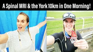 An MRI for my Spinal Injury in Leeds at 7:50am, and Running the York 10km at 9:30am. Sub 1 Hour 10km