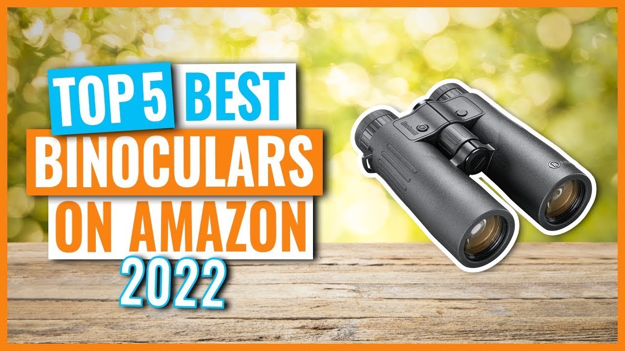 Top 5 Best Binoculars In 2022