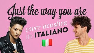 Video thumbnail of "JUST THE WAY YOU ARE in ITALIANO 🇮🇹 Bruno Mars cover"