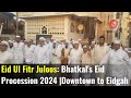 Eid ul fitr juloos bhatkals eid procession 2024  rallying from downtown to eidgah