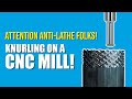 Knurling on a CNC Mill!