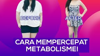 Cara Mudah Mempercepat Metabolisme Agar Berat Badan Cepat Turun! | Tips Diet