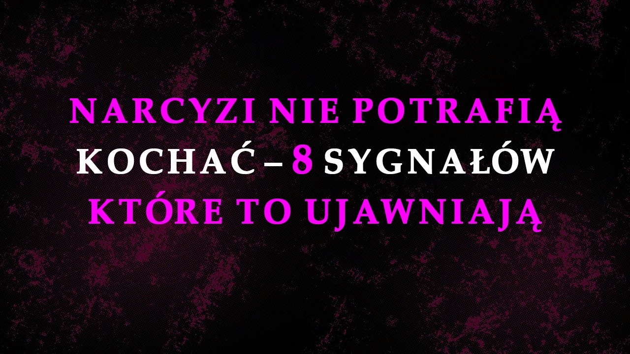 Oto 8 dowodów, że narcyz nie żywi miłości do nikogo