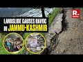 Residents Demands Relief As Landslide Destroys Houses, Roads In Jammu-Kashmir | J&amp;K Landslide