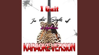 I Quit (In the Style of Hepburn) (Karaoke Version)