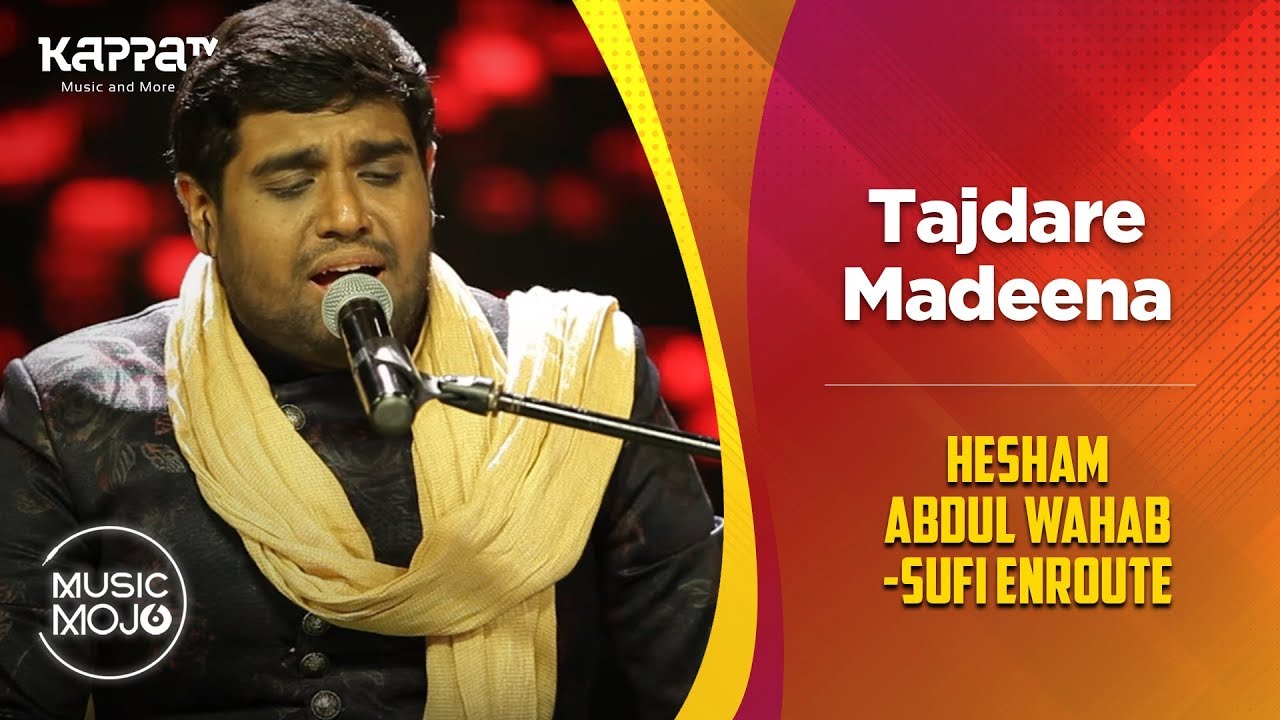 Tajdare Madeena    Hesham Abdul Wahab Sufi Enroute    Music Mojo Season 6   Kappa TV