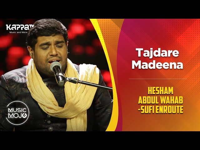 Tajdare Madeena -  Hesham Abdul Wahab-Sufi Enroute  - Music Mojo Season 6 - Kappa TV class=