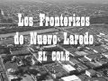 Los Fronterizos de Nuevo Laredo - El Cole .wmv